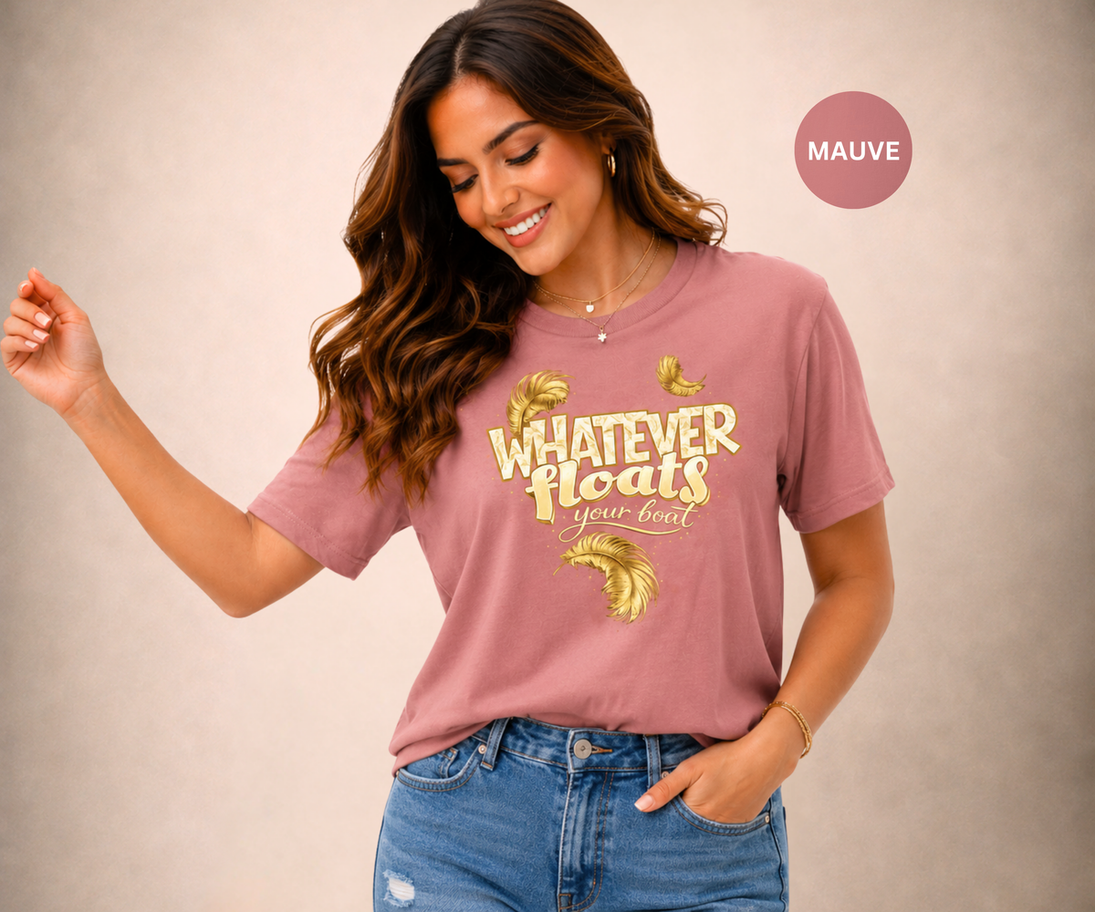 WHATEVER FLOATS YOUR BOAT Women's T-shirt