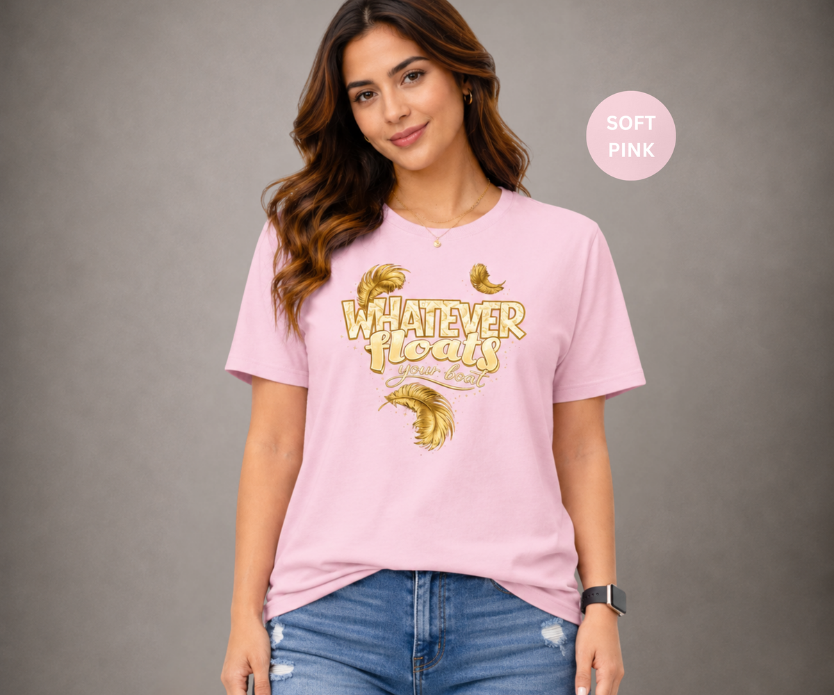 WHATEVER FLOATS YOUR BOAT Women's T-shirt
